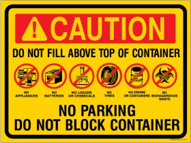 Caution Do Not Fill Above Top Of Container No Parking Do Not Block Container No Appliances Batteries Liquids Chemicals Tires Drums Containers Biohazardous Waste Sticker Decal