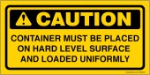 4 x 8" Caution Container Must Be Placed On Hard Level Surface And Loaded Uniformly Sticker Decal